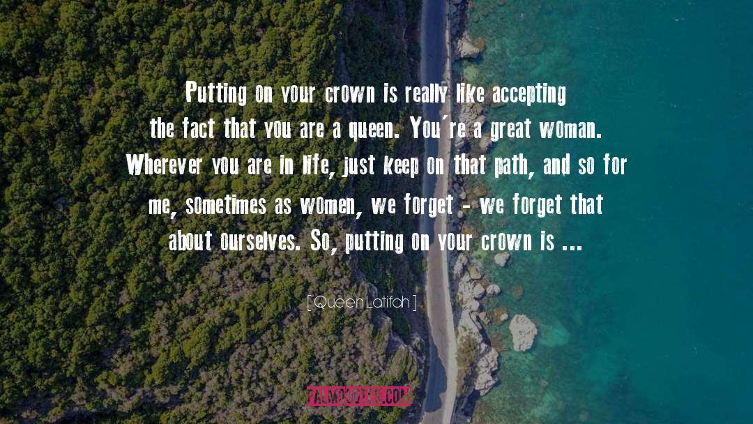 Queen Latifah Quotes: Putting on your crown is