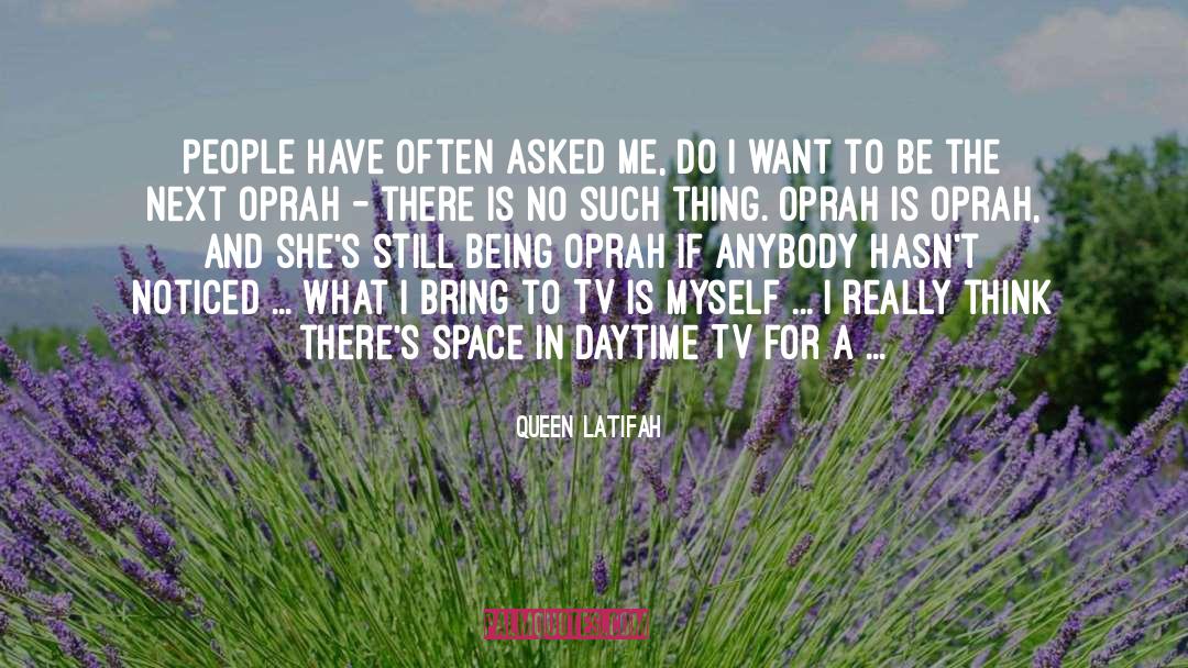 Queen Latifah Quotes: People have often asked me,