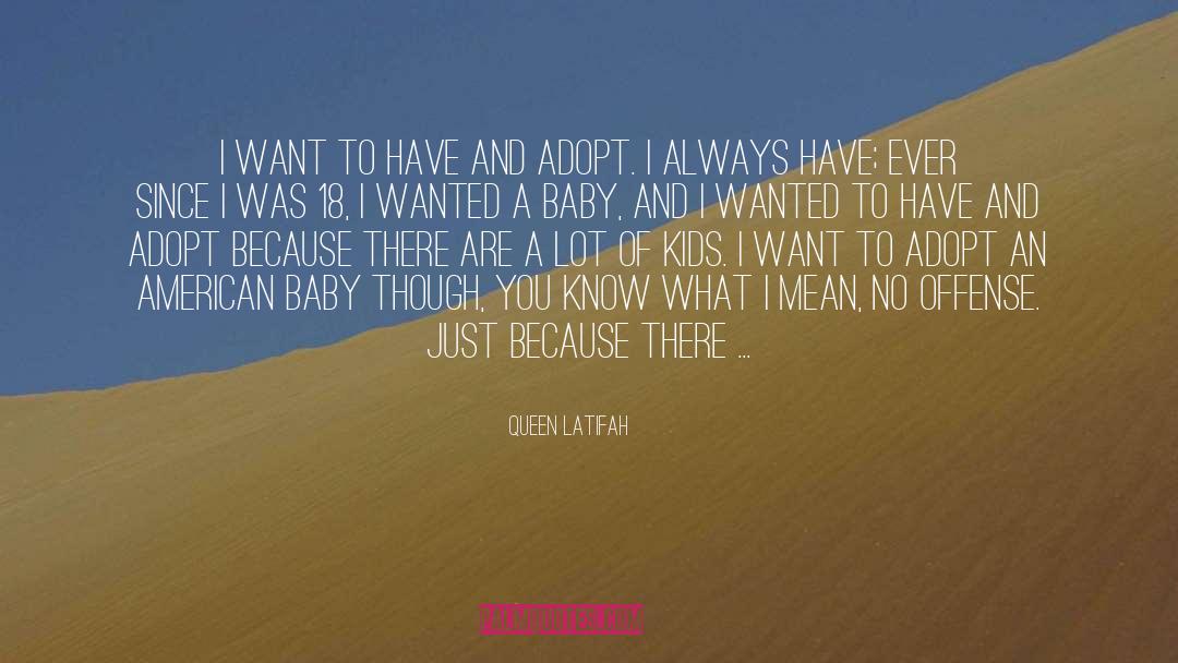Queen Latifah Quotes: I want to have and