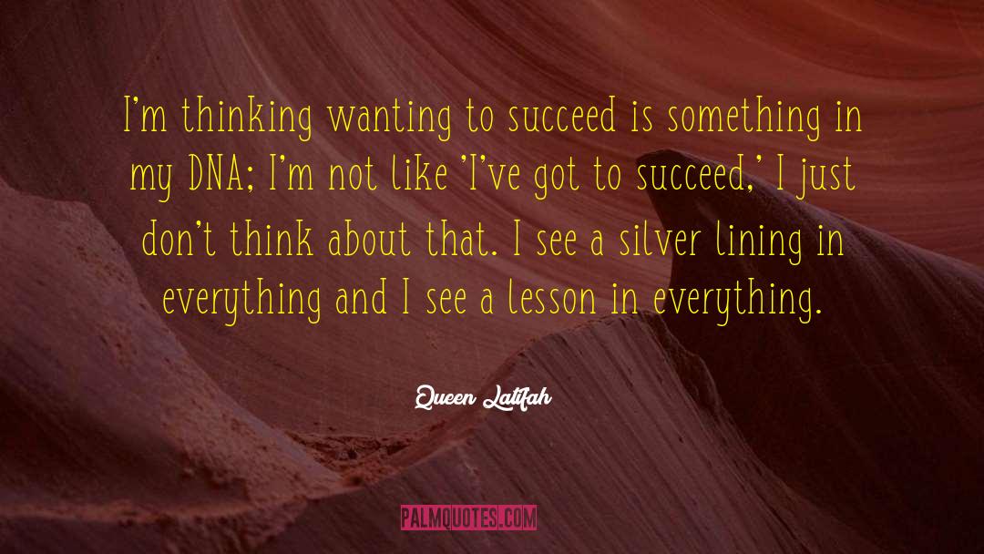 Queen Latifah Quotes: I'm thinking wanting to succeed