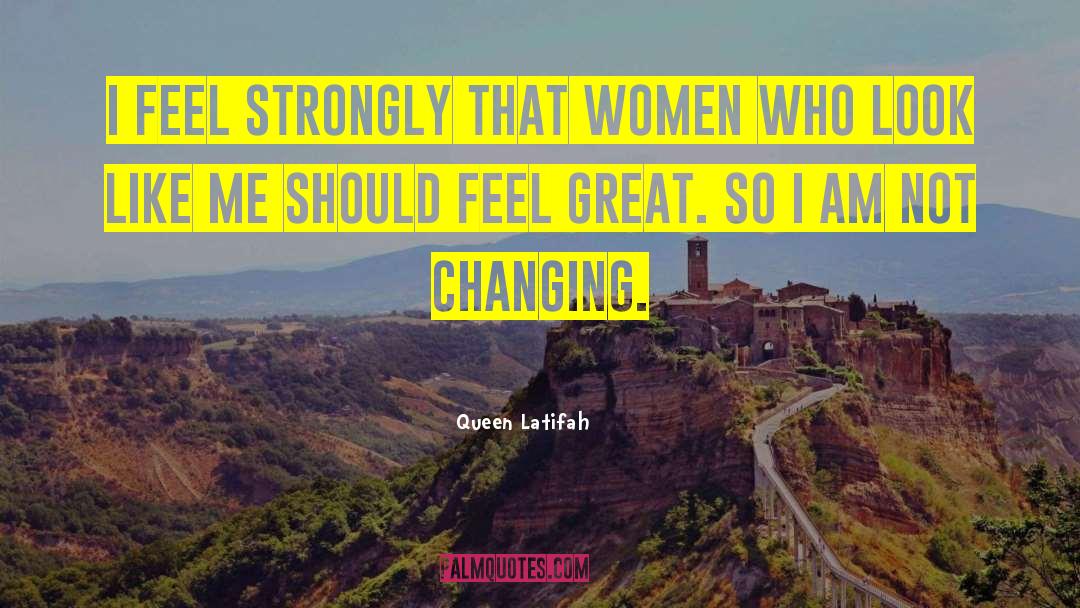 Queen Latifah Quotes: I feel strongly that women