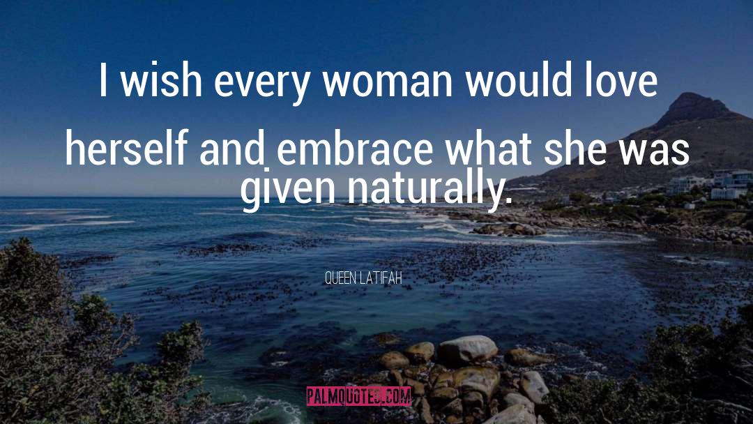 Queen Latifah Quotes: I wish every woman would