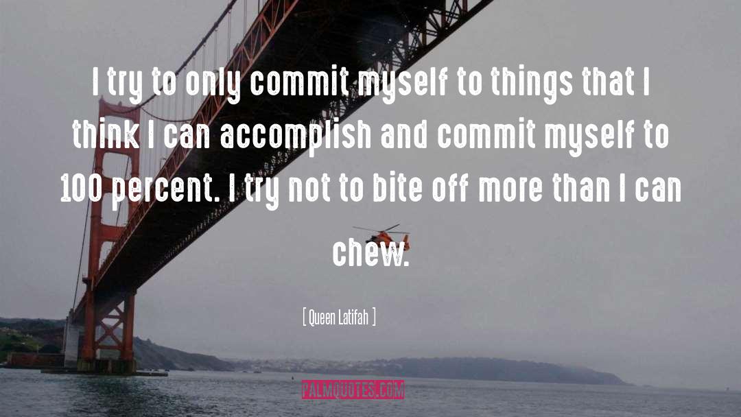 Queen Latifah Quotes: I try to only commit