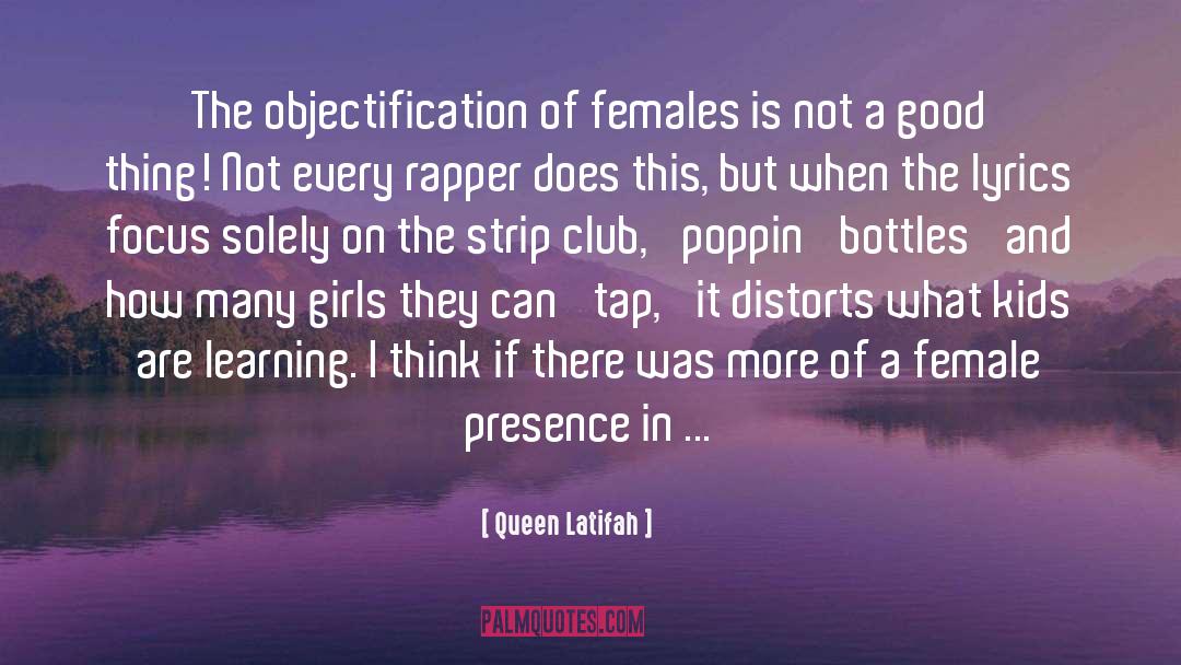 Queen Latifah Quotes: The objectification of females is