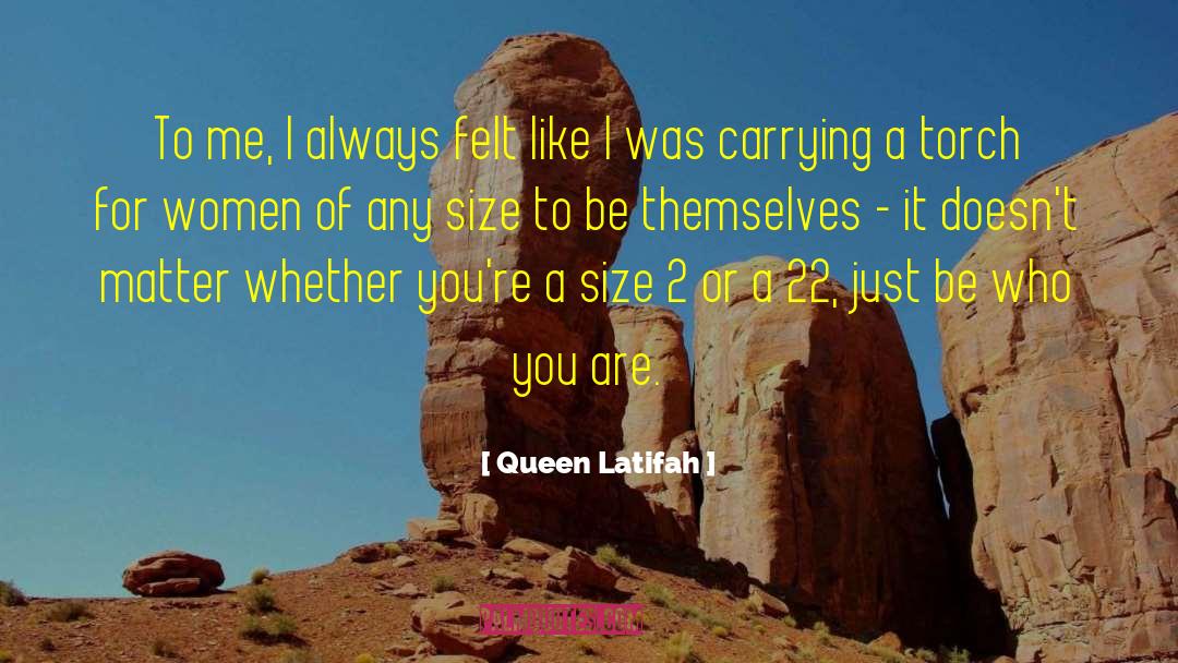 Queen Latifah Quotes: To me, I always felt