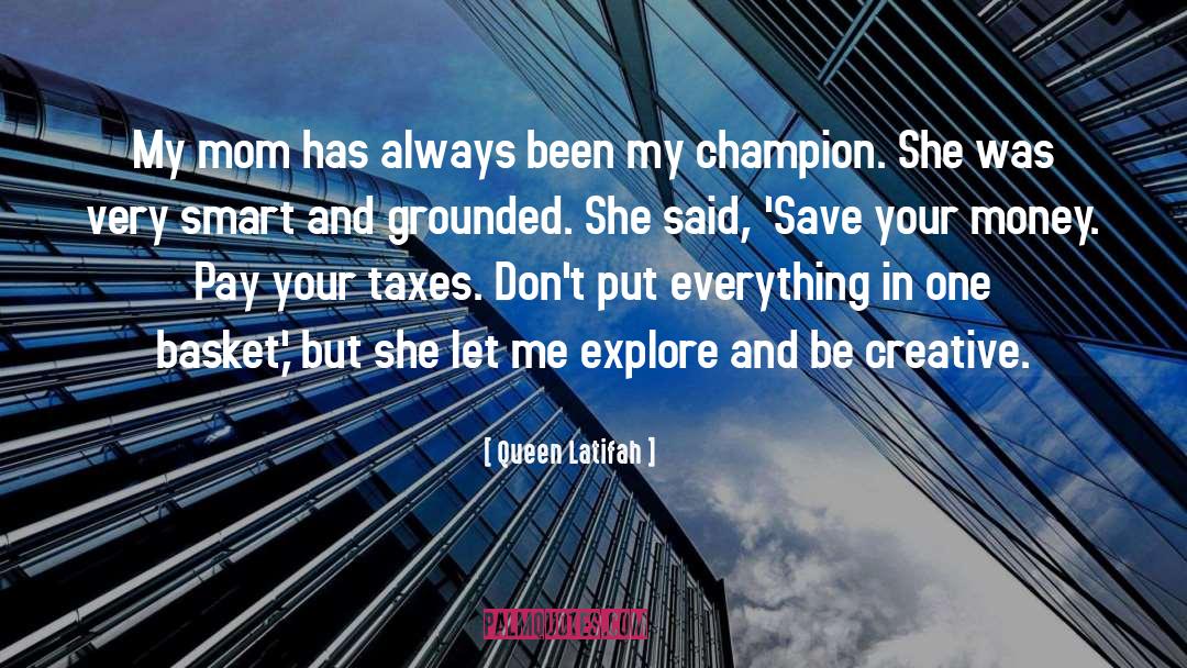 Queen Latifah Quotes: My mom has always been
