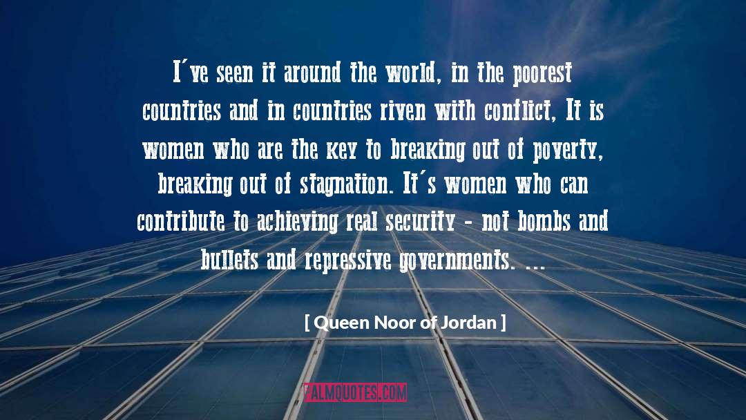 Queen Noor Of Jordan Quotes: I've seen it around the