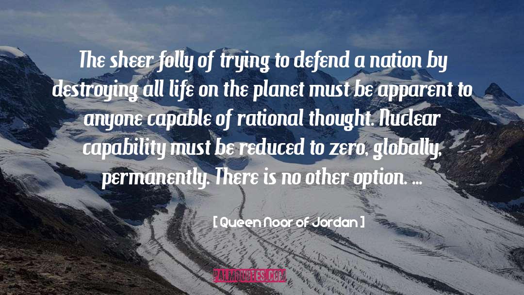 Queen Noor Of Jordan Quotes: The sheer folly of trying