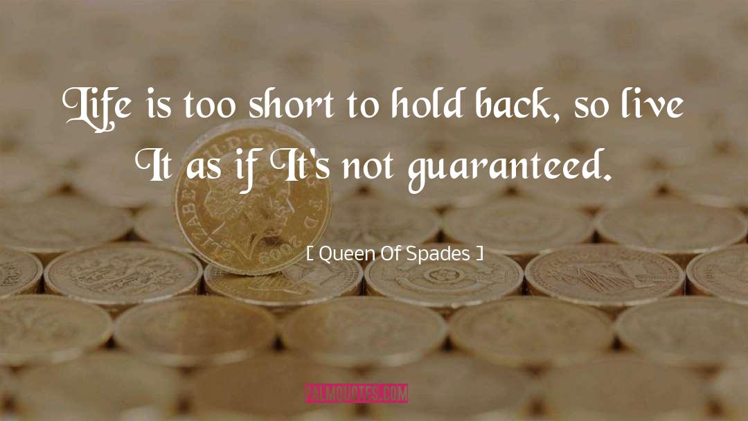 Queen Of Spades Quotes: Life is too short to