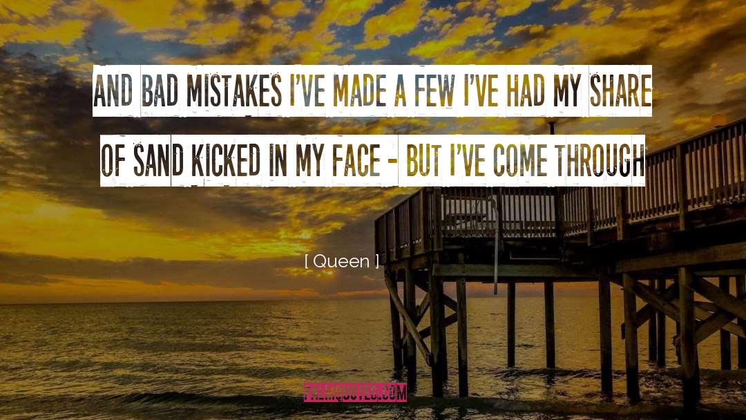 Queen Quotes: And bad mistakes I've made