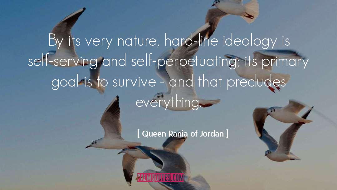 Queen Rania Of Jordan Quotes: By its very nature, hard-line