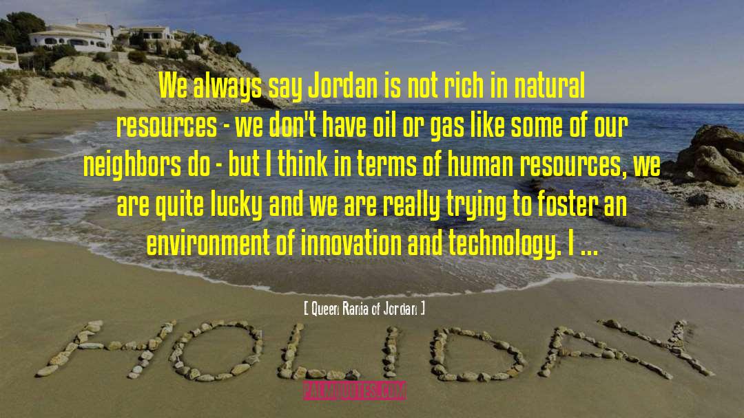 Queen Rania Of Jordan Quotes: We always say Jordan is