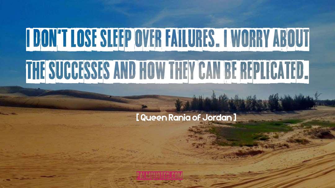 Queen Rania Of Jordan Quotes: I don't lose sleep over