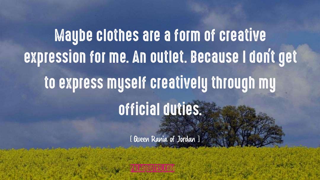 Queen Rania Of Jordan Quotes: Maybe clothes are a form