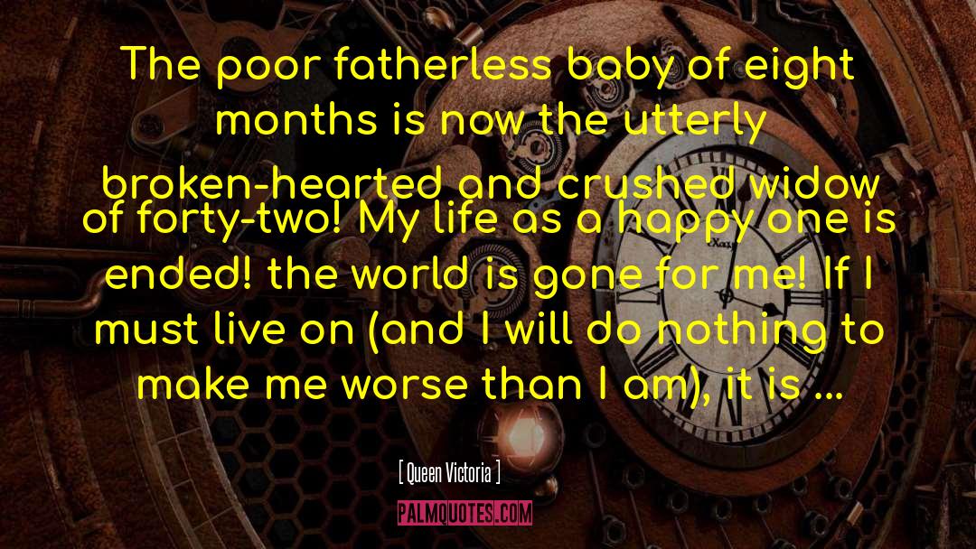 Queen Victoria Quotes: The poor fatherless baby of