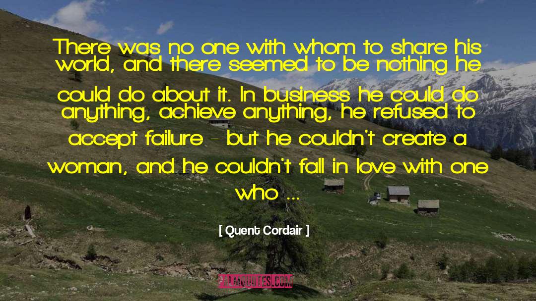 Quent Cordair Quotes: There was no one with