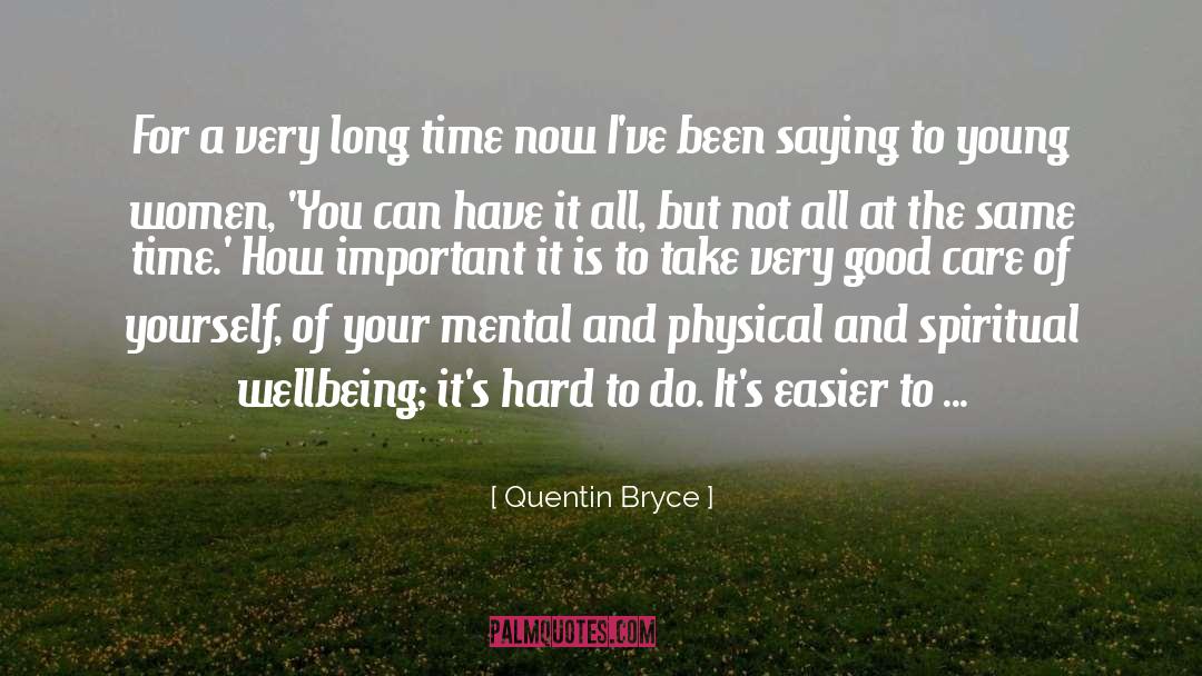 Quentin Bryce Quotes: For a very long time