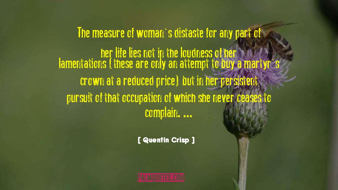 Quentin Crisp Quotes: The measure of woman's distaste