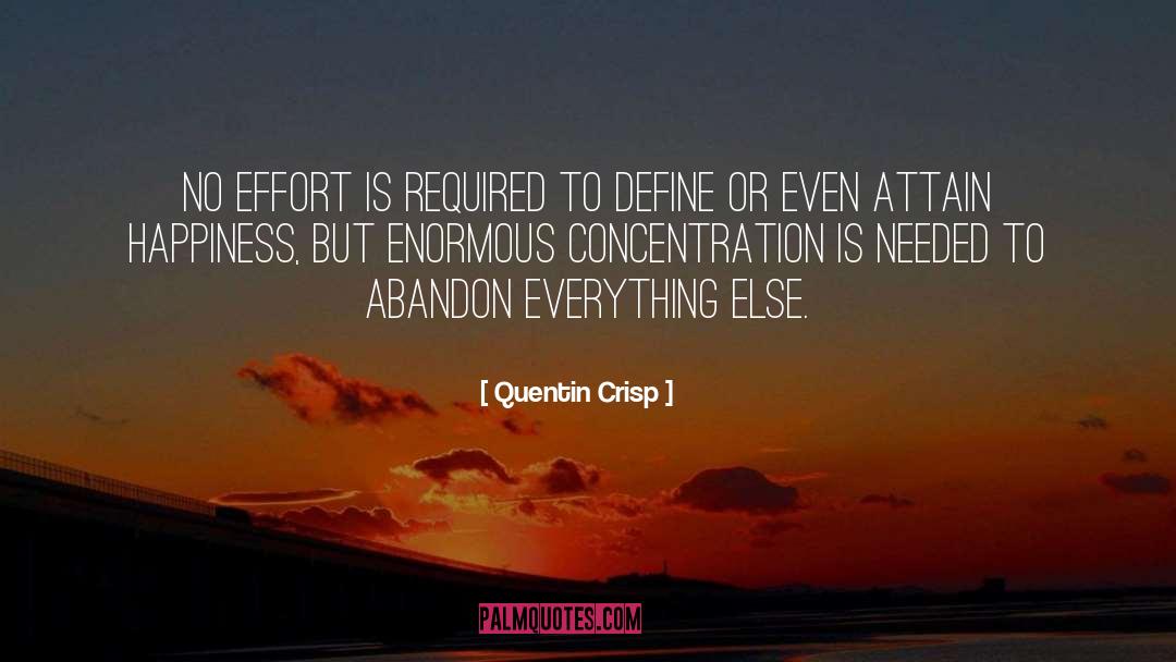 Quentin Crisp Quotes: No effort is required to