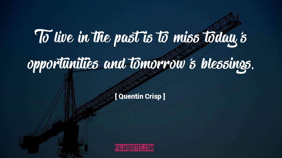 Quentin Crisp Quotes: To live in the past