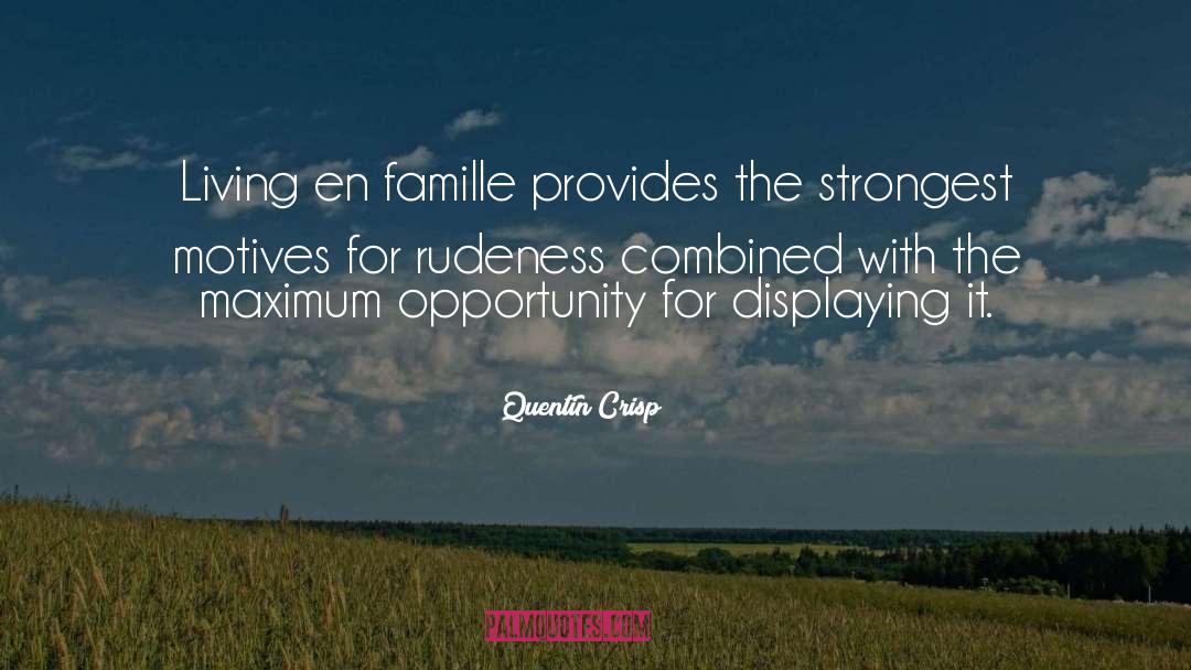 Quentin Crisp Quotes: Living en famille provides the