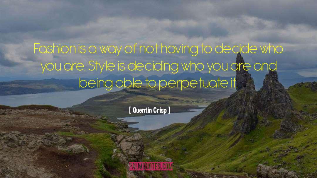 Quentin Crisp Quotes: Fashion is a way of