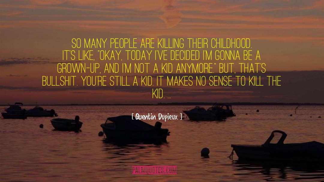 Quentin Dupieux Quotes: So many people are killing