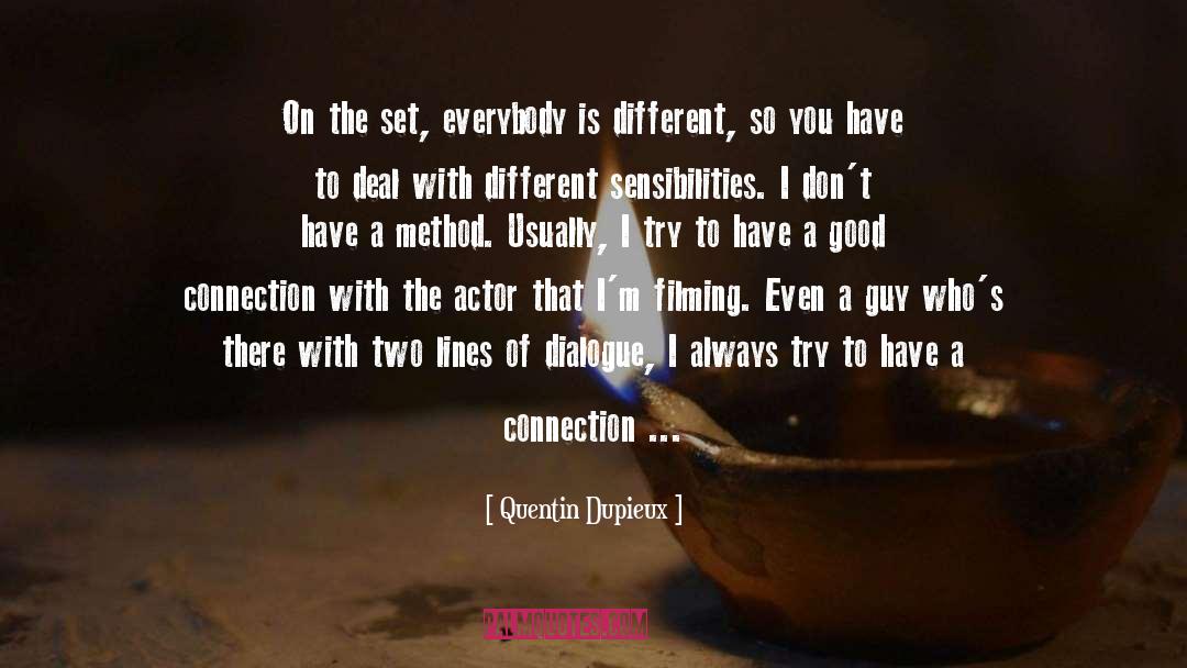 Quentin Dupieux Quotes: On the set, everybody is