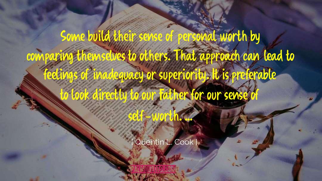 Quentin L. Cook Quotes: Some build their sense of