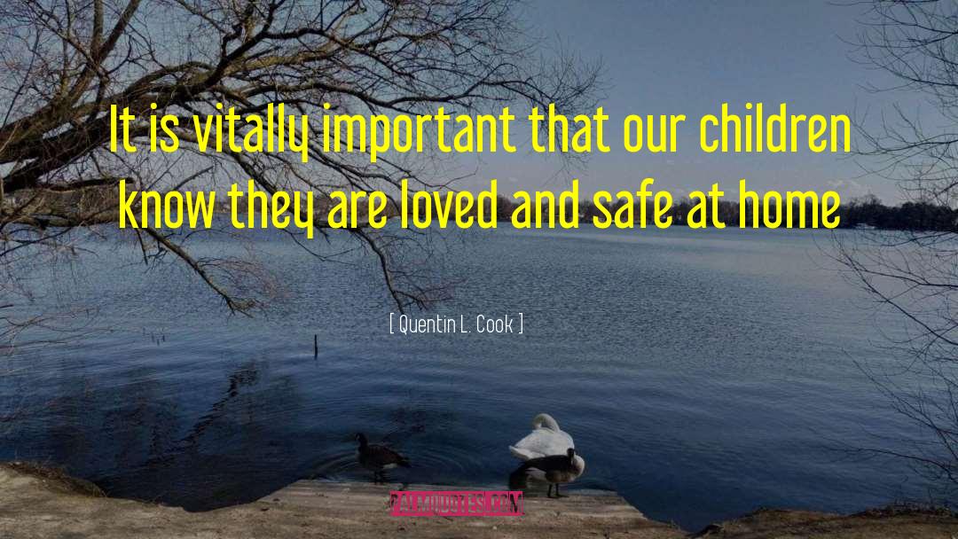 Quentin L. Cook Quotes: It is vitally important that