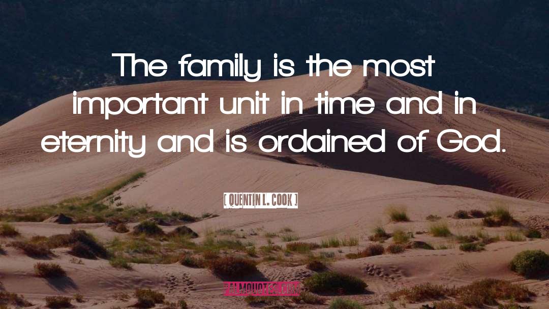 Quentin L. Cook Quotes: The family is the most