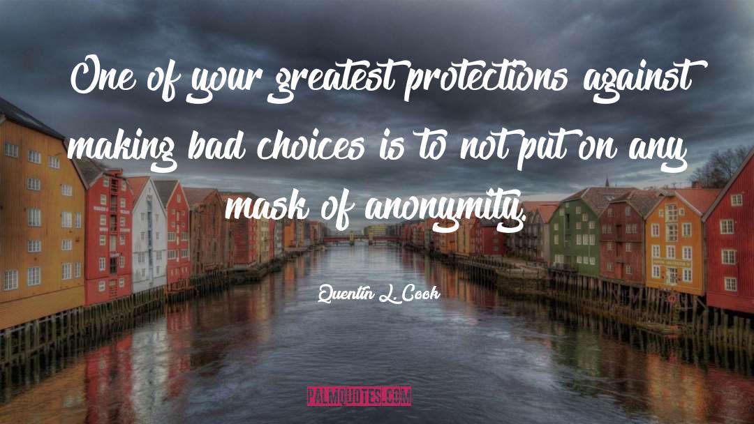 Quentin L. Cook Quotes: One of your greatest protections