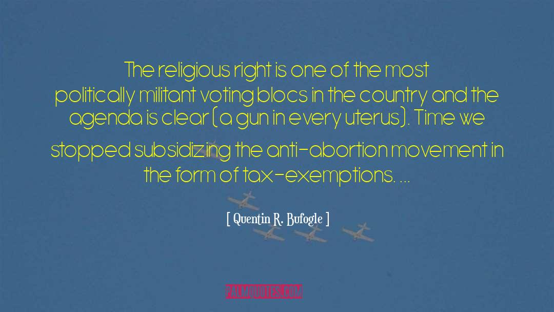 Quentin R. Bufogle Quotes: The religious right is one