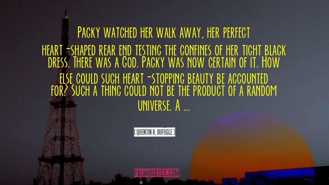 Quentin R. Bufogle Quotes: Packy watched her walk away,