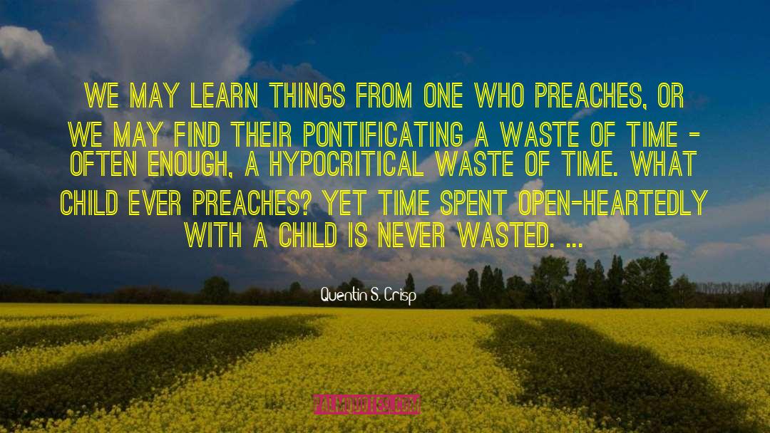 Quentin S. Crisp Quotes: We may learn things from