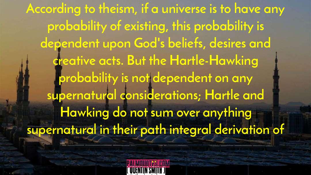 Quentin Smith Quotes: According to theism, if a