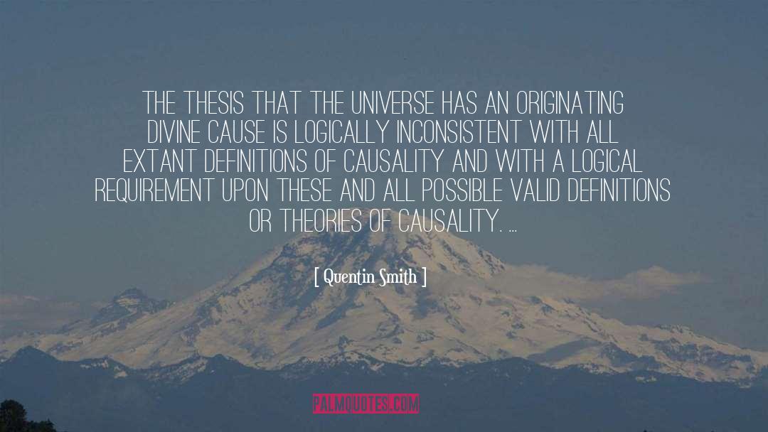 Quentin Smith Quotes: The thesis that the universe