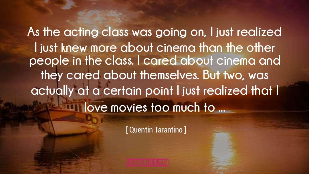 Quentin Tarantino Quotes: As the acting class was