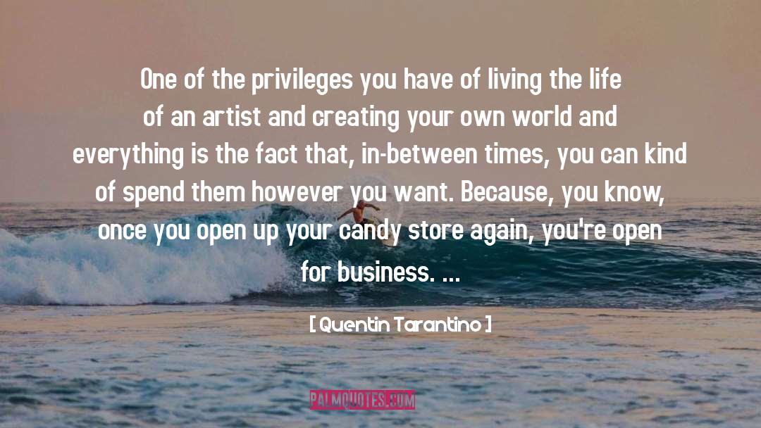 Quentin Tarantino Quotes: One of the privileges you