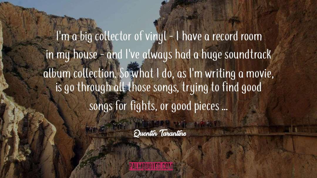 Quentin Tarantino Quotes: I'm a big collector of