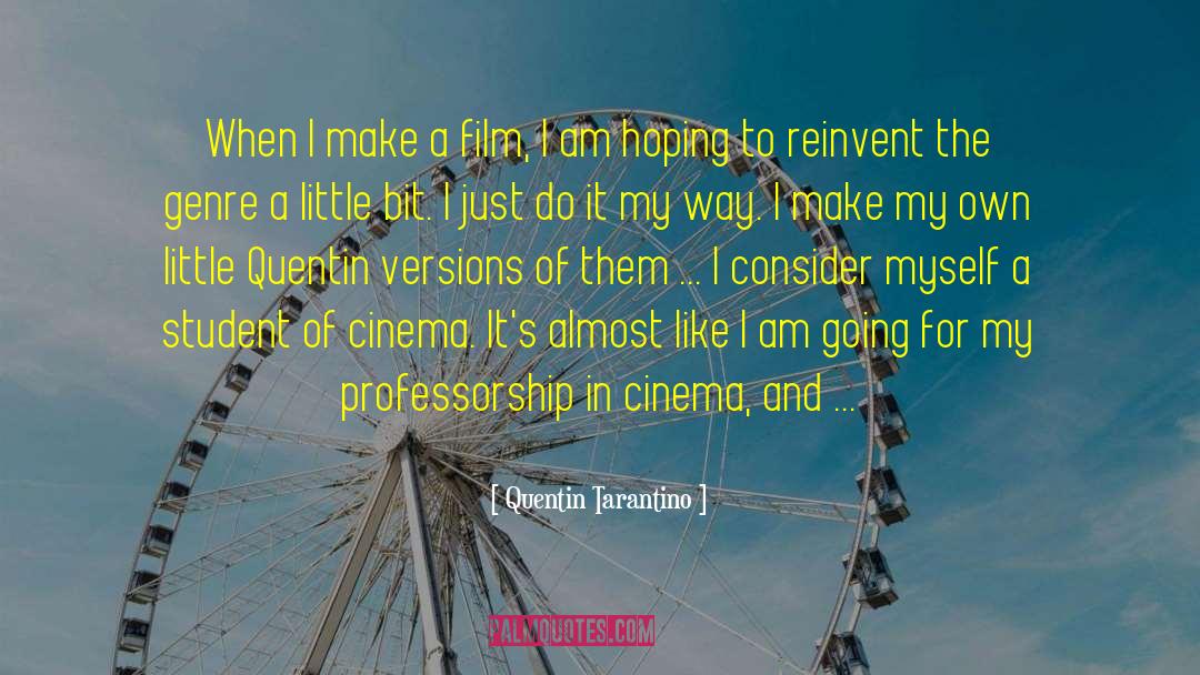 Quentin Tarantino Quotes: When I make a film,