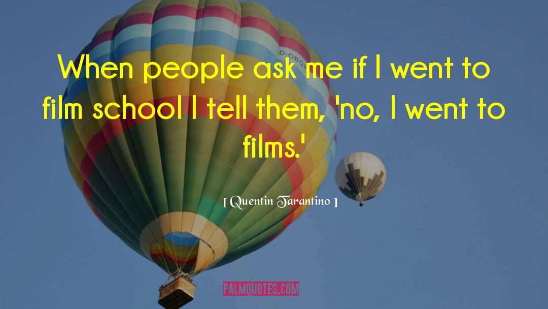 Quentin Tarantino Quotes: When people ask me if