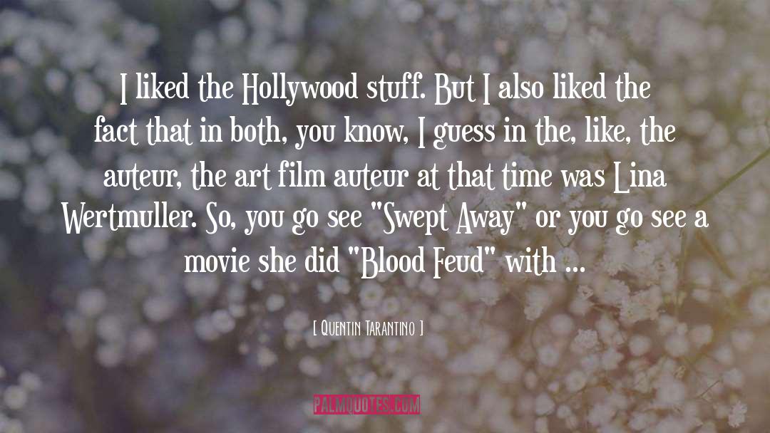 Quentin Tarantino Quotes: I liked the Hollywood stuff.