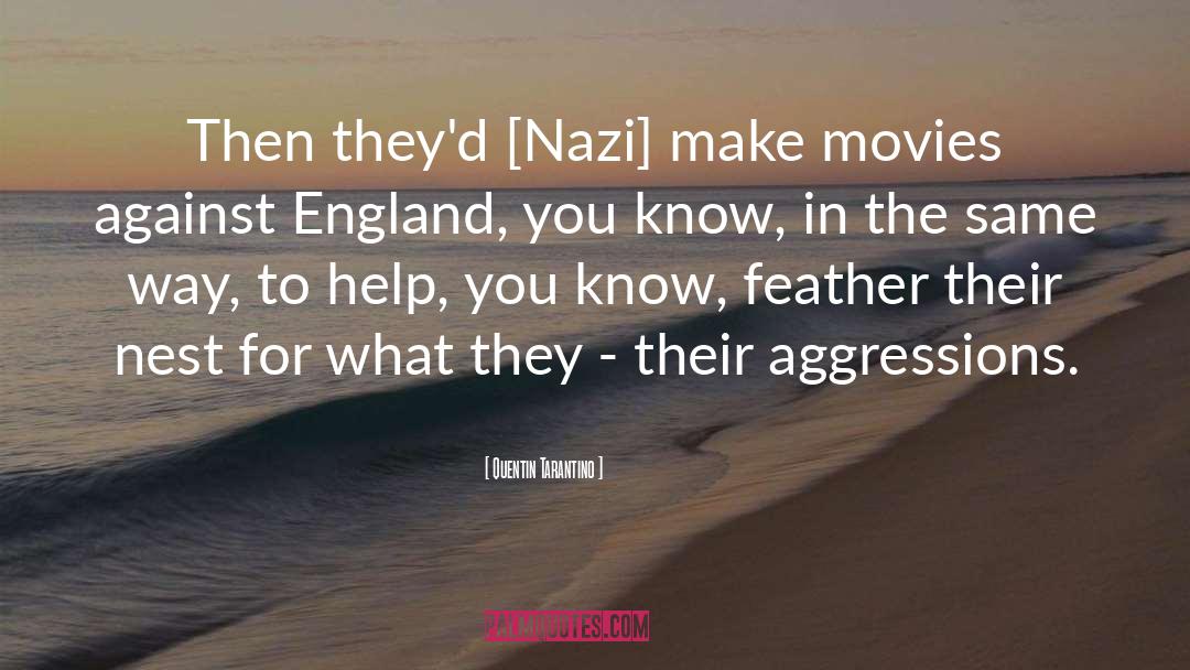 Quentin Tarantino Quotes: Then they'd [Nazi] make movies