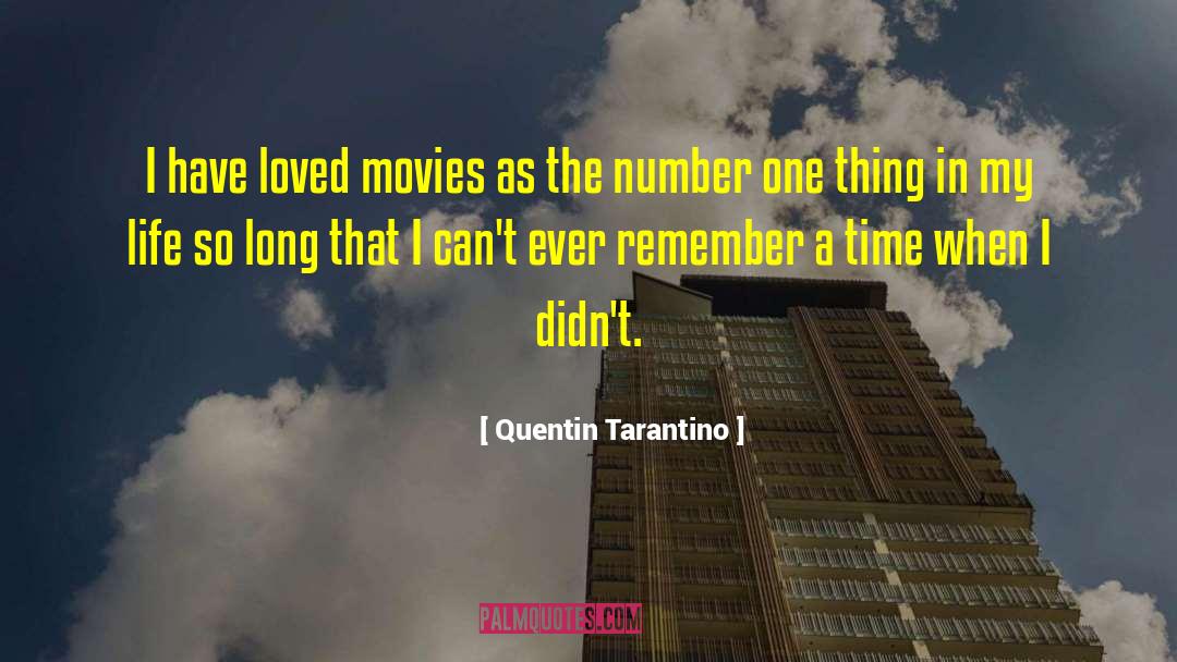 Quentin Tarantino Quotes: I have loved movies as