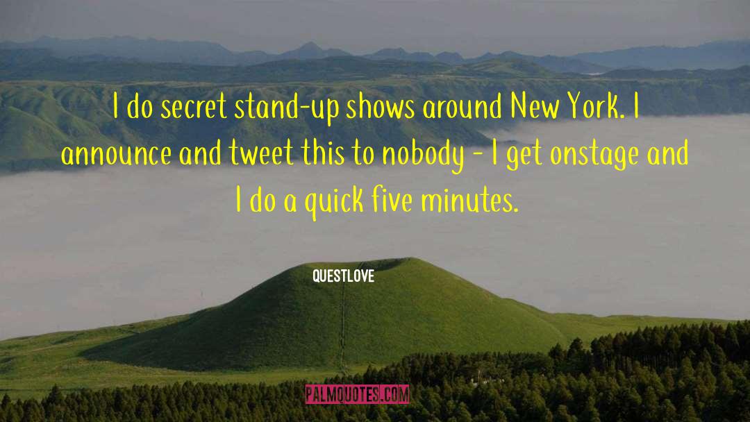 Questlove Quotes: I do secret stand-up shows