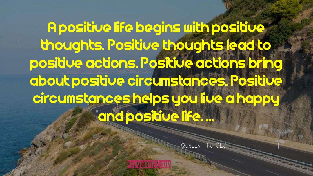 Quezzy The CEO Quotes: A positive life begins with