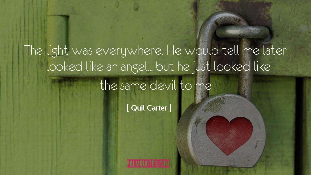 Quil Carter Quotes: The light was everywhere. He