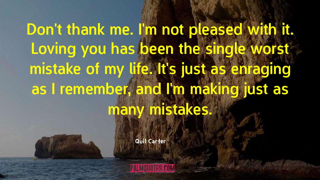 Quil Carter Quotes: Don't thank me. I'm not