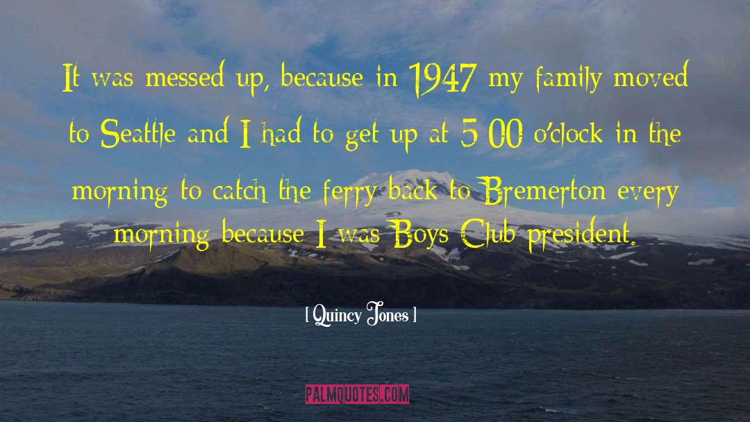 Quincy Jones Quotes: It was messed up, because